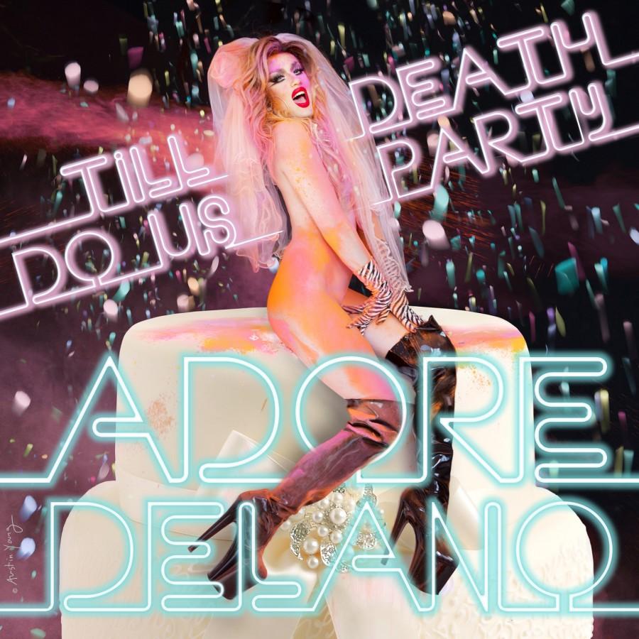 “I adore you” Adore Delano: Til Death Do Us Party Review